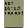 Een perfect moment by Susan van Eyck