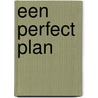 Een perfect plan by Susan van Eyck