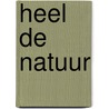 Heel de natuur door Koos van Zomeren