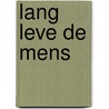 Lang leve de mens by Ralf Bodelier