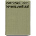 Carnaval, een levensverhaal