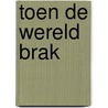 Toen de wereld brak door John Boyne