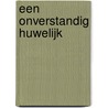 Een onverstandig huwelijk by Julia Quinn