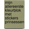 Mijn allereerste kleurblok met stickers Prinsessen by Unknown