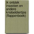 Ik ontdek insecten en andere kriebeldiertjes