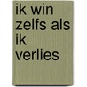 Ik win zelfs als ik verlies door Onbekend