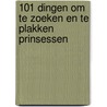 101 dingen om te zoeken en te plakken Prinsessen by Unknown