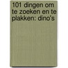101 dingen om te zoeken en te plakken: Dino's by Unknown