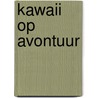 Kawaii op avontuur by Unknown