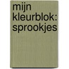 Mijn kleurblok: Sprookjes by Unknown