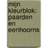 Mijn kleurblok: Paarden en eenhoorns
