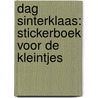 Dag Sinterklaas: stickerboek voor de kleintjes door Onbekend