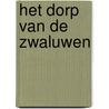 Het Dorp van de Zwaluwen by Marc de Bel