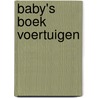 Baby's boek voertuigen door Onbekend
