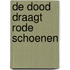 De dood draagt rode schoenen