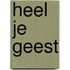 Heel je geest