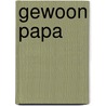 Gewoon papa door Onbekend