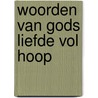 Woorden van Gods liefde vol hoop door Ans Heij