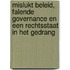 Mislukt beleid, falende governance en een rechtsstaat in het gedrang