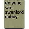 De echo van Swanford Abbey by Julie Klassen