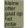 Kleine Otter gaat op het potje door Onbekend