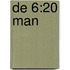 De 6:20 man