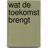 Wat de toekomst brengt by Jody Hedlund