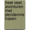 Heel veel avonturen met Dendennis haken by DenDennis