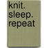 Knit. Sleep. Repeat