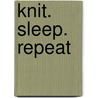 Knit. Sleep. Repeat by Wim Vandereyken