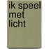 Ik speel met licht