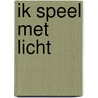 Ik speel met licht door Hervé Tullet