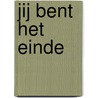 Jij bent het einde door Tom Mariën
