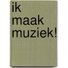 Ik maak muziek! door Lizzy Doyle
