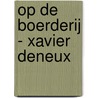 Op de boerderij - Xavier Deneux door Xavier Deneux