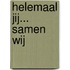 Helemaal jij... samen wij