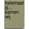 Helemaal jij... samen wij door Anne-Marie Van Herck