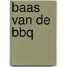 Baas van de BBQ door Oliver Sievers