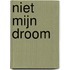 Niet mijn droom