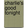 Charlie's Good Tonight by Paul Sexton