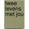 Twee levens met jou door Holly Miller