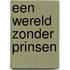 Een wereld zonder prinsen