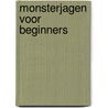 Monsterjagen voor beginners door Ian Mark