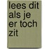 Lees dit als je er toch zit