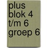 plus blok 4 t/m 6 groep 6 by Unknown