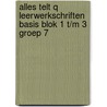 Alles telt Q Leerwerkschriften basis blok 1 t/m 3 groep 7 door Onbekend