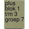 plus blok 1 t/m 3 groep 7 door Onbekend
