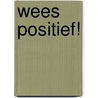 Wees positief! by Richard de Brabander