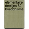 Elementaire Deeltjes 82 - Boeddhisme door Paul van der Velde
