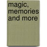 Magic, Memories and More door Wj Van Egmond